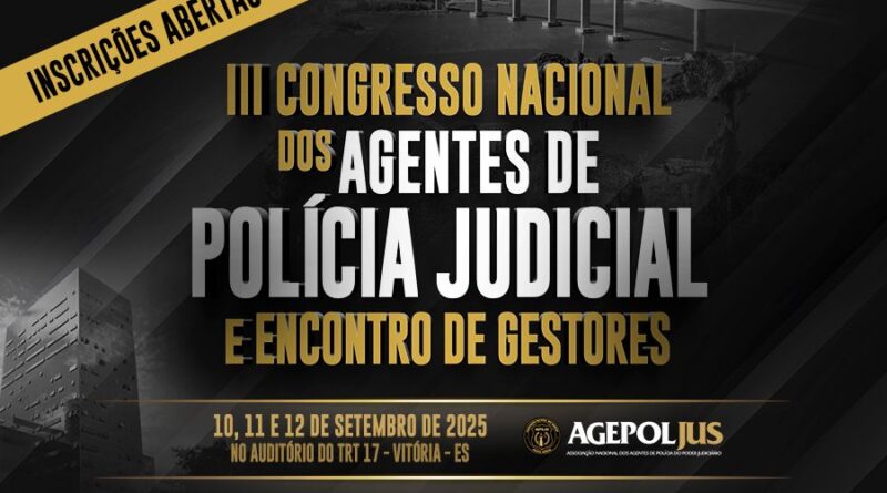 AGEPOLJUS ABRE INSCRIÇÕES PARA O III CONGRESSO NACIONAL DOS AGENTES DE POLÍCIA JUDICIAL E ENCONTRO DE GESTORES EM VITÓRIA
