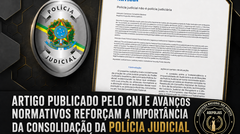ARTIGO PUBLICADO PELO CNJ E AVANÇOS NORMATIVOS REFORÇAM A IMPORTÂNCIA E CONSOLIDAÇÃO DA POLÍCIA JUDICIAL NO PODER JUDICIÁRIO ARTIGO PUBLICADO PELO CNJ E AVANÇOS NORMATIVOS REFORÇAM A IMPORTÂNCIA E CONSOLIDAÇÃO DA POLÍCIA JUDICIAL NO PODER JUDICIÁRIO
