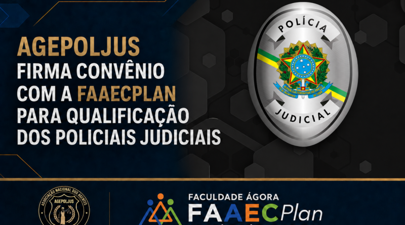 AGEPOLJUS FIRMA CONVÊNIO COM A FAAECPLAN PARA QUALIFICAÇÃO DOS POLICIAIS JUDICIAIS