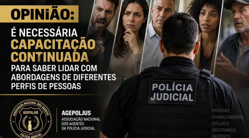 OPINIÃO: É NECESSÁRIA CAPACITAÇÃO CONTINUADA PARA SABER LIDAR COM ABORDAGENS DE DIFERENTES PERFIS DE PESSOAS