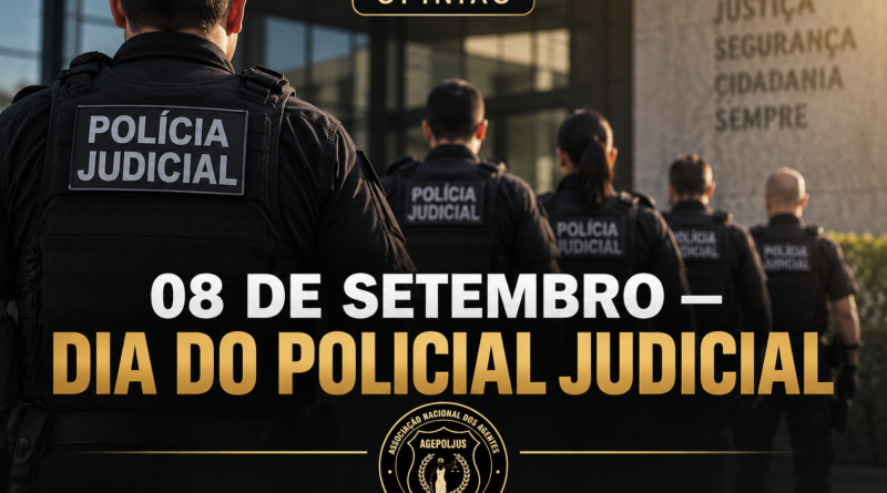 OPINIÃO: 08 DE SETEMBRO — DIA DO POLICIAL JUDICIAL