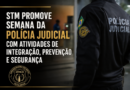 STM PROMOVE SEMANA DA POLÍCIA JUDICIAL COM ATIVIDADES DE INTEGRAÇÃO, PREVENÇÃO E SEGURANÇA